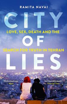 City of Lies: Love, Sex, Death and the Search for Truth in Tehran