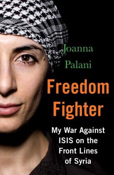 Freedom Fighter: My War Against ISIS on the Frontlines of Syria