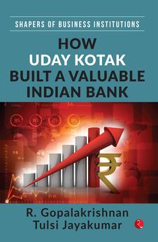 Shapers of Business Institutions: How Uday Kotak Built A Valuable Indian Bank