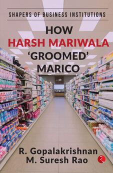 Shapers of Business Institutions: How Harsh Mariwala ‘Groomed’ Marico