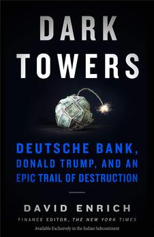 Dark Towers : Deutsche Bank, Donald Trump, and an Epic Trail of Destruction
