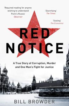 Red Notice: A True Story of Corruption, Murder and One Man?s Fight for Justice