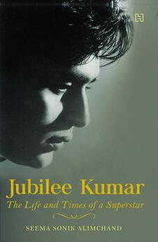 Jubilee Kumar: The Life and Times of a Superstar