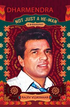 Dharmendra: A Biography: Not Just a He-Man
