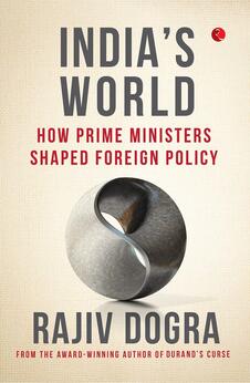 India’s World – : How Prime Ministers Shaped Foreign Policy