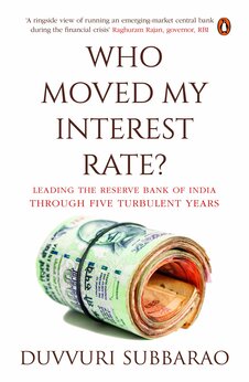 Who Moved My Interest Rate: Leading the Reserve Bank Through Five Turbulent Years