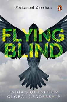 Flying Blind: India’s Quest for Global Leadership