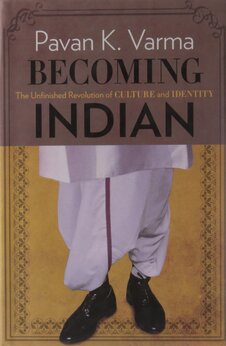 Becoming Indian: The Unfinished Revolution of Culture and Identity