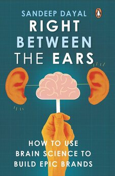 Right between the ears: How to Use Brain Science to Build Epic Brands
