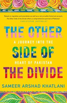 The Other Side of the Divide: A Journey into the Heart of Pakistan