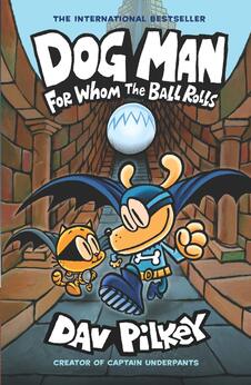 Dog Man: For Whom the Ball Rolls – Book 7