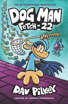 Dog Man: Fetch-22 – Book 8