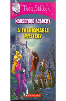 Thea Stilton Mouseford Academy: A Fashionable Mystery