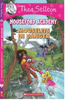 Thea Stilton’s Mouseford Academy: Mouselets in Danger